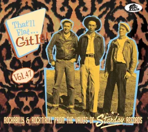 That'll Flat Git It! Vol. 47: Rockabilly & Rock 'n' Roll From The Vaults Of Starday Records